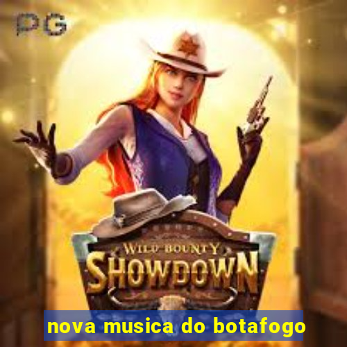 nova musica do botafogo